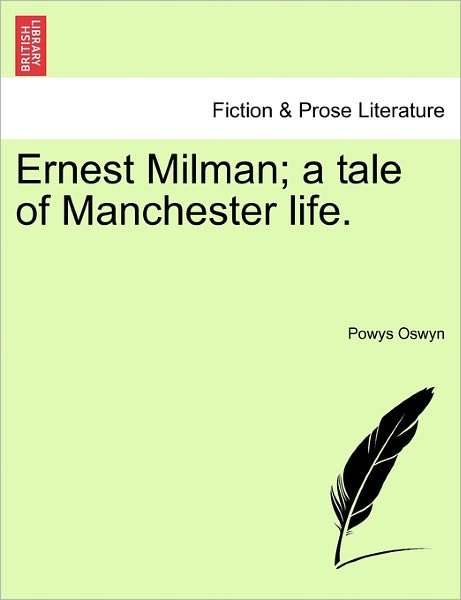 Cover for Powys Oswyn · Ernest Milman; a Tale of Manchester Life. (Paperback Bog) (2011)