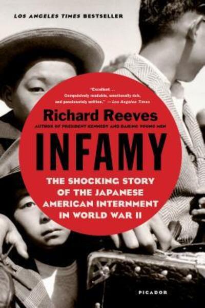 Infamy: The Shocking Story of the Japanese American Internment in World War II - Richard Reeves - Livres - Picador - 9781250081681 - 12 avril 2016