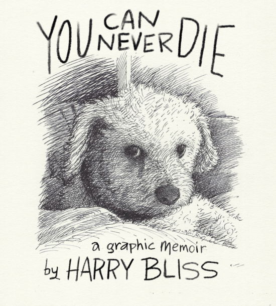 Cover for Harry Bliss · You Can Never Die: A Graphic Memoir (Hardcover Book) (2025)