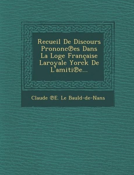Cover for Claude · Recueil De Discours Prononc Es Dans La Loge Francaise Laroyale Yorck De L'amiti E... (Taschenbuch) (2012)