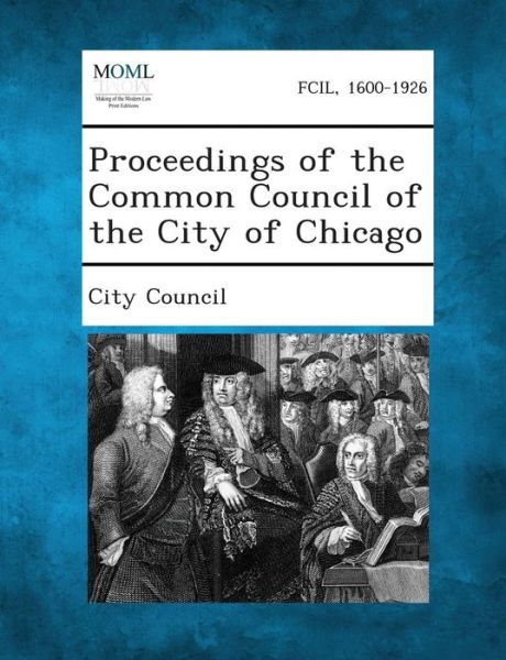 Cover for City Council · Proceedings of the Common Council of the City of Chicago (Pocketbok) (2013)