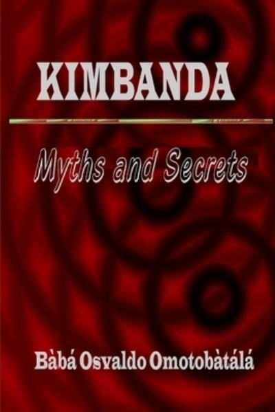 Cover for Bàbá Osvaldo Omotobàtálá · Kimbanda - Myths and Secrets (Paperback Bog) (2013)