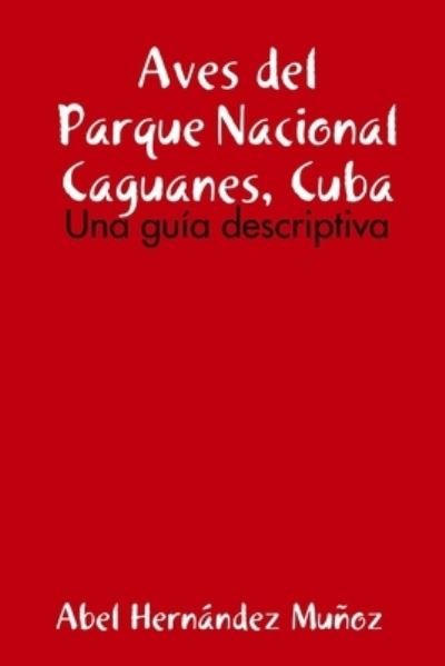 Cover for Abel Hernández Muñoz · Aves Del Parque Nacional Caguanes, Cuba (Bog) (2014)