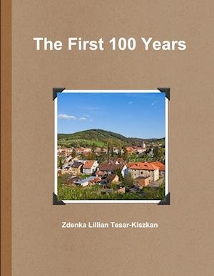Cover for Zdenka Lillian Tesar-Kiszkan · First 100 Years (Buch) (2015)