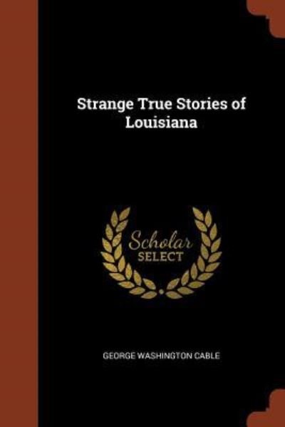 Cover for George Washington Cable · Strange True Stories of Louisiana (Pocketbok) (2017)