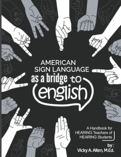 American Sign Language as a Bridge to English - Vicky A Allen M Ed - Books - Draft2digital - 9781393344681 - August 1, 2020
