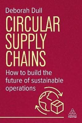 Cover for Deborah Dull · Circular Supply Chains: How to Build the Future of Sustainable Operations (Hardcover Book) (2025)
