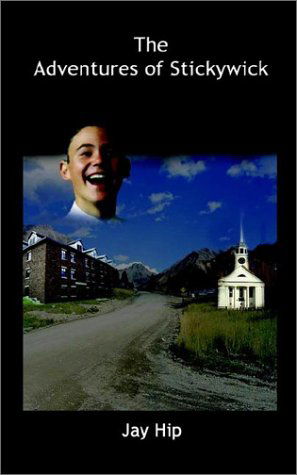 Cover for Jay Hip · The Adventures of Stickywick (Paperback Book) (2002)