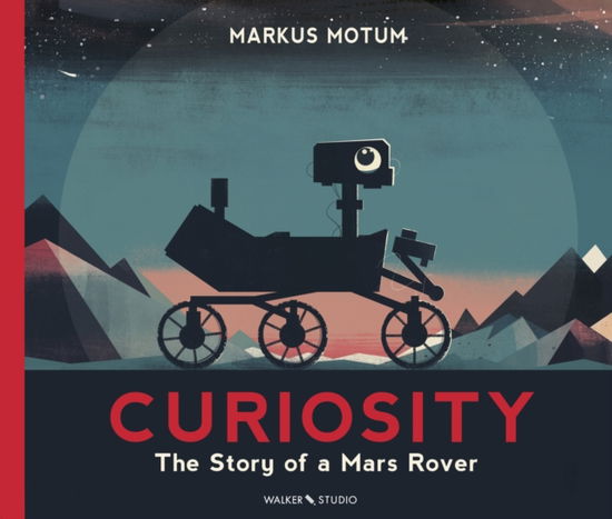 Cover for Markus Motum · Curiosity: The Story of a Mars Rover - Walker Studio (Hardcover Book) (2017)