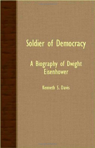 Cover for Kenneth S. Davis · Soldier of Democracy - a Biography of Dwight Eisenhower (Paperback Book) (2007)