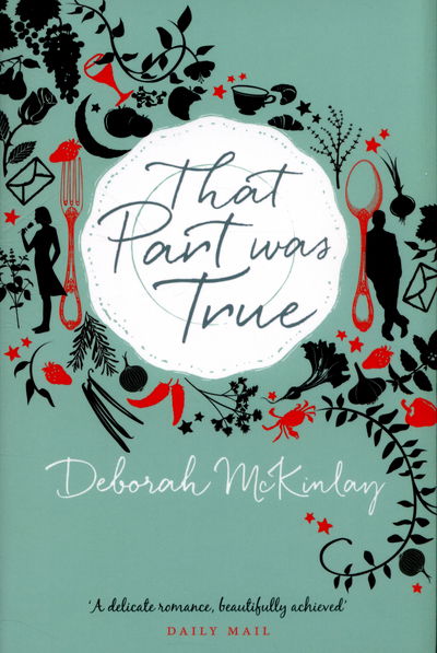 Cover for Deborah McKinlay · That Part Was True: A gorgeous, escapist read about food, friendship and falling in love from afar... (Paperback Book) (2015)