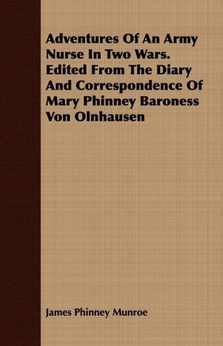 Cover for James Phinney Munroe · Adventures of an Army Nurse in Two Wars. Edited from the Diary and Correspondence of Mary Phinney Baroness Von Olnhausen (Paperback Book) (2008)