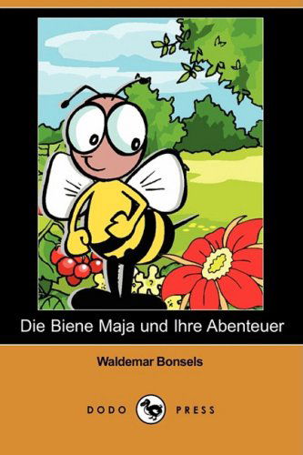 Cover for Waldemar Bonsels · Die Biene Maja Und Ihre Abenteuer (Dodo Press) (German Edition) (Paperback Book) [German edition] (2008)