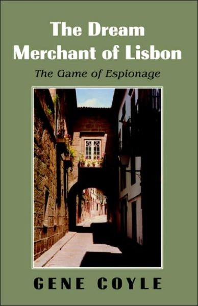 Cover for Gene Coyle · The Dream Merchant of Lisbon: the Game of Espionage (Paperback Book) (2004)