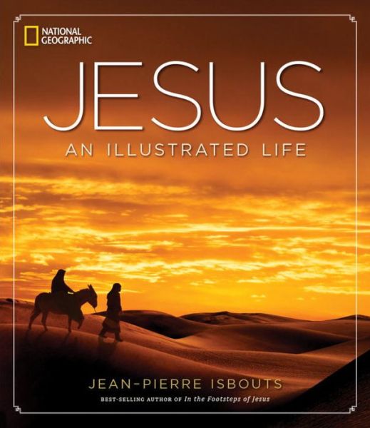 Cover for Jean-Pierre Isbouts · Jesus: An Illustrated Life (Hardcover Book) (2015)