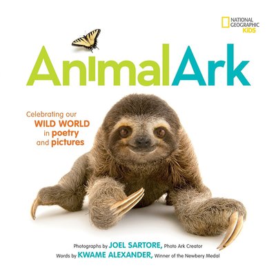 Cover for Kwame Alexander · Animal Ark: Celebrating our Wild World in Poetry and Pictures (Hardcover Book) (2017)