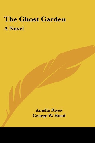 Cover for Amelie Rives · The Ghost Garden: a Novel (Pocketbok) (2007)