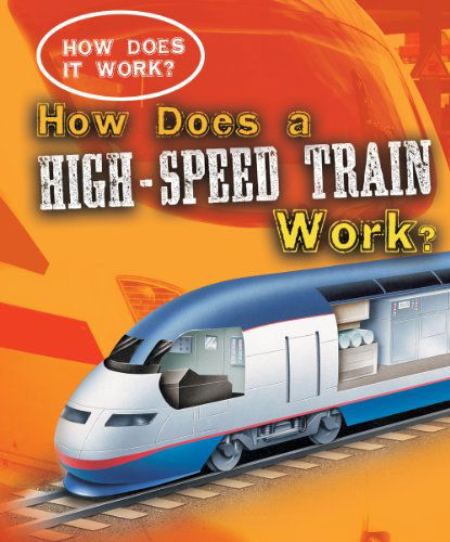 Cover for Sarah Eason · How Does a High-speed Train Work? (How Does It Work?) (Inbunden Bok) (2010)