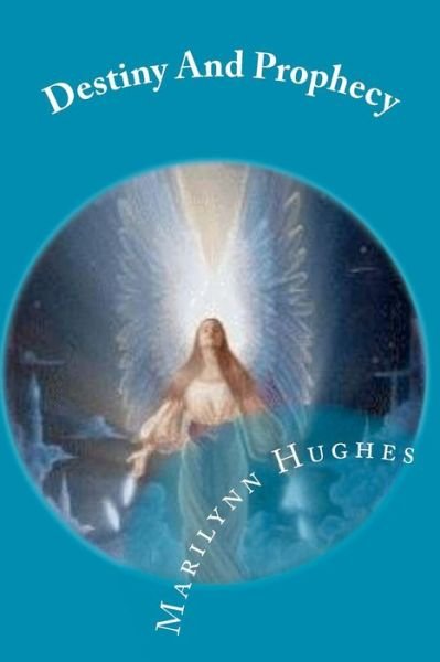 Cover for Marilynn Hughes · Destiny and Prophecy: the Mystic Knowledge Series (Taschenbuch) (2008)