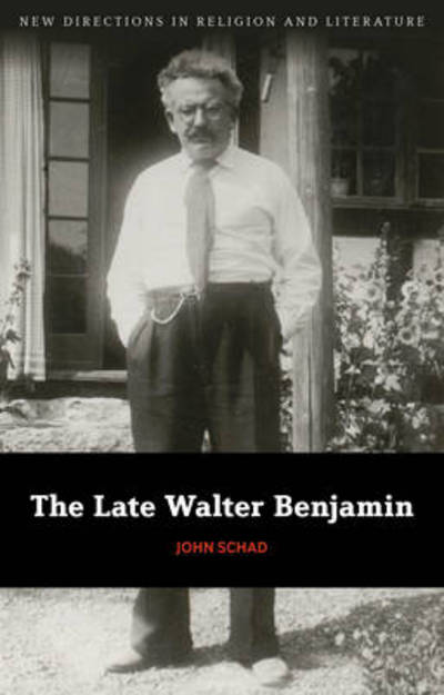 Cover for John Schad · The Late Walter Benjamin - New Directions in Religion and Literature (Paperback Book) (2012)