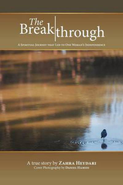 Cover for Zahra Heydari · The Breakthrough: a Spiritual Journey That Led to One Woman's Independence (Paperback Book) (2012)