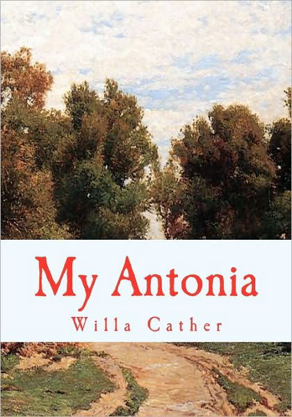 My Antonia - Willa Cather - Bøker - CreateSpace Independent Publishing Platf - 9781452827681 - 23. april 2010