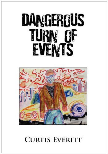 Dangerous Turn of Events - Curtis Everitt - Bücher - Xlibris Corporation - 9781453507681 - 25. Mai 2010