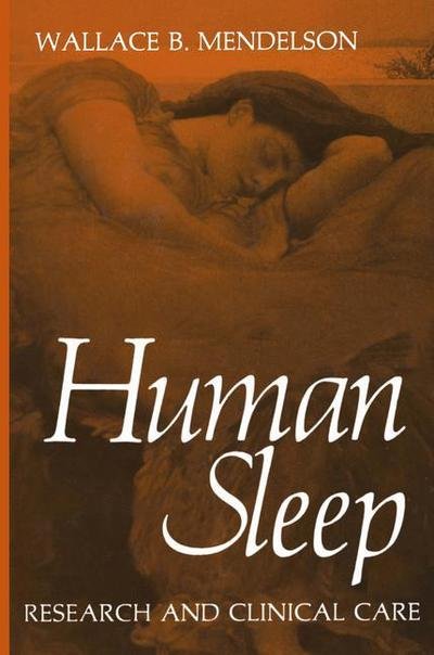 Cover for W B Mendelson · Human Sleep: Research and Clinical Care (Paperback Book) [Softcover reprint of the original 1st ed. 1987 edition] (2011)