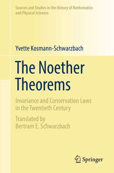 The Noether Theorems: Invariance and Conservation Laws in the Twentieth Century - Sources and Studies in the History of Mathematics and Physical Sciences - Yvette Kosmann-Schwarzbach - Livros - Springer-Verlag New York Inc. - 9781461427681 - 27 de dezembro de 2012