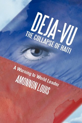 Cover for Amonnon Louis · Deja-vu the Collapse of Haiti: a Warning to World Leader (Paperback Book) (2011)