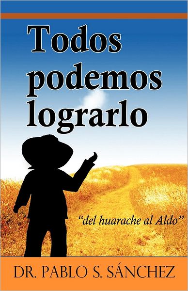 Cover for Dr. Pablo S. Sánchez · Todos Podemos Lograrlo (Paperback Book) [Spanish edition] (2012)