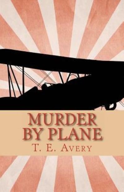 Cover for T E Avery · Murder by Plane: a Reginald St. John Mystery (Pocketbok) (2012)