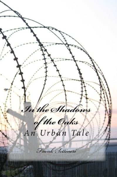 Cover for Frank Settineri · In the Shadows of the Oaks: an Urban Tale (Paperback Bog) (2011)