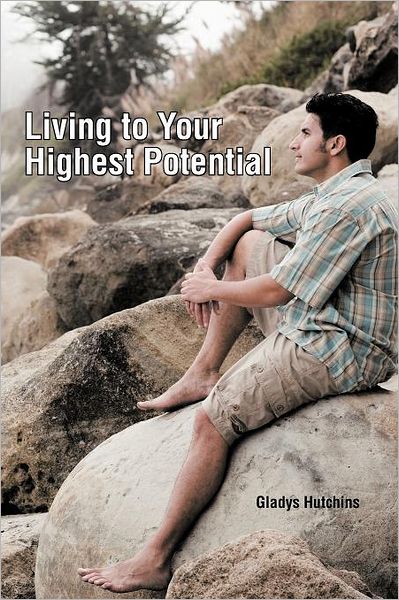 Cover for Gladys Hutchins · Living to Your Highest Potential (Paperback Book) (2011)