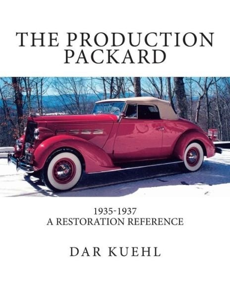 Cover for Dar Kuehl · The Production Packard: a Restoration Reference 1935-1937 (Paperback Bog) (2012)