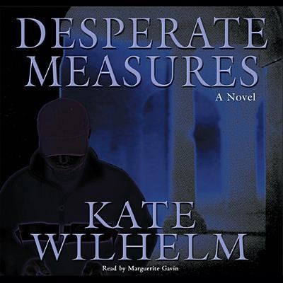 Cover for Kate Wilhelm · Desperate Measures (CD) (2013)