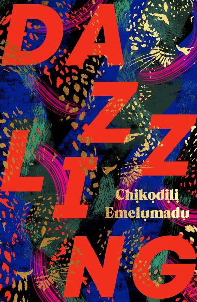 Cover for Chikodili Emelumadu · Dazzling: A bewitching tale of magic steeped in Nigerian mythology (Paperback Book) (2024)