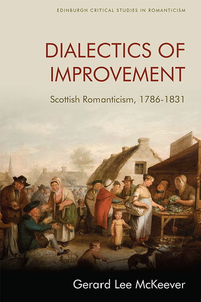 Cover for Gerard Lee McKeever · Dialectics of Improvement: Scottish Romanticism, 1786-1831 - Edinburgh Critical Studies in Romanticism (Paperback Book) (2021)