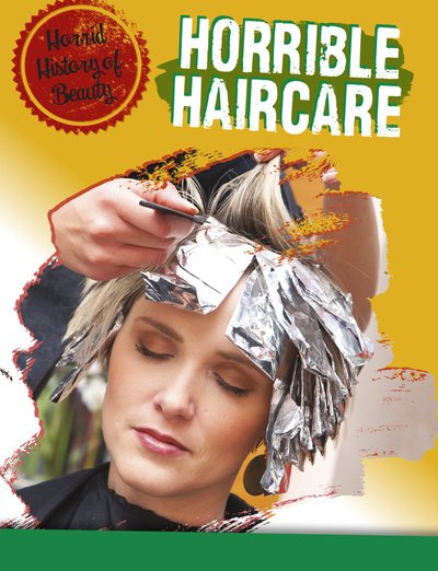 Cover for Anita Croy · Horrible Haircare - Horrid History of Beauty (Paperback Book) (2020)