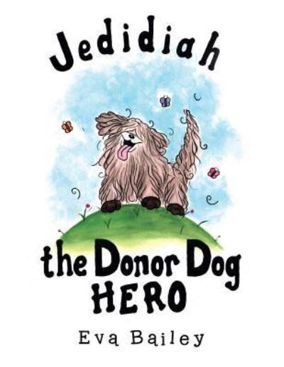 Cover for Eva Bailey · Jedidiah the Donor Dog Hero (Paperback Book) (2018)