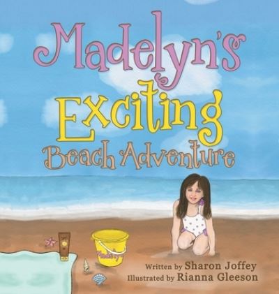 Cover for Sharon Joffey · Madelyn's Exciting Beach Adventure (Hardcover Book) (2021)