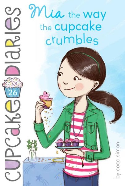 Mia the Way the Cupcake Crumbles - Coco Simon - Livros - Simon Spotlight - 9781481441681 - 6 de outubro de 2015