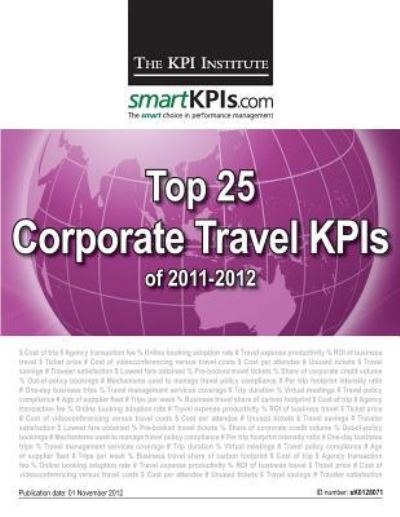 Cover for The Kpi Institute · Top 25 Corporate Travel Kpis of 2011-2012 (Paperback Book) (2013)