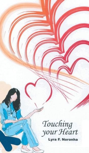 Cover for Lyra F Noronha · Touching Your Heart (Innbunden bok) (2014)