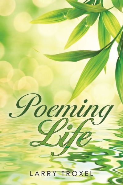 Cover for Larry Troxel · Poeming Life (Paperback Book) (2019)