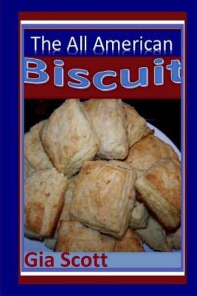 All American Biscuit - Gia Scott - Livros - Createspace Independent Publishing Platf - 9781492120681 - 16 de novembro de 2013