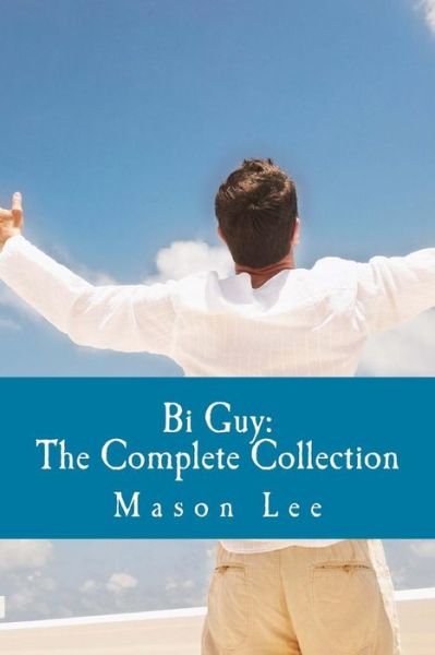 Cover for Mason Lee · Bi Guy: the Complete Collection (Paperback Book) (2013)