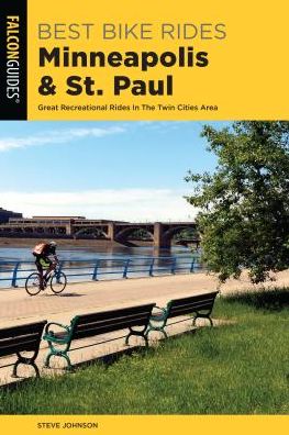 Best Bike Rides Minneapolis and St. Paul: Great Recreational Rides In The Twin Cities Area - Steve Johnson - Books - Rowman & Littlefield - 9781493040681 - May 1, 2019