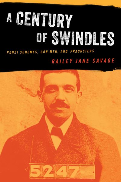 Cover for Railey Jane Savage · A Century of Swindles: Ponzi Schemes, Con Men, and Fraudsters (Paperback Book) (2021)