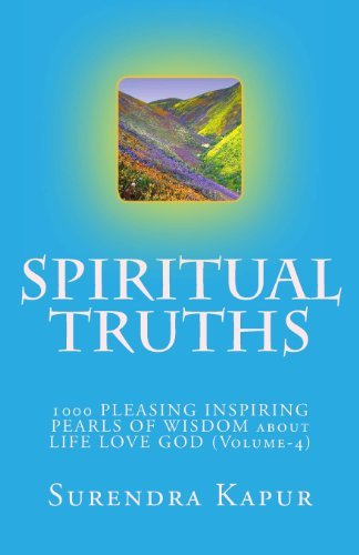 Cover for Surendra Kapur · Spiritual Truths (Volume-4): 1000 Pleasing Inspiring Pearls of Wisdom About Life Love God (Paperback Book) (2013)